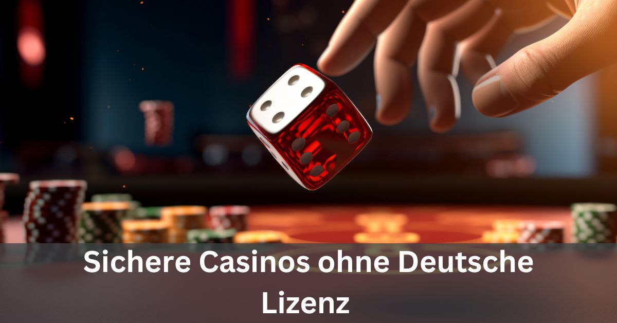 Die besten casinos ohne deutsche lizenz – Ein Leitfaden